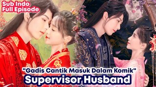 SUPERVISOR HUSBAND - Chinese Drama Sub Indo Full Episode || Masuk Ke Dunia Komik😱