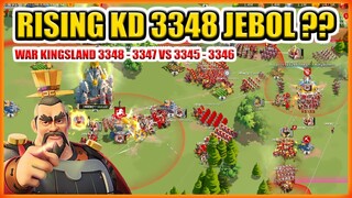 RISING KINGDOM 3348 JEBOL ?? WAR KINGSLAND 3348 3347 VS 3345 3346 !!