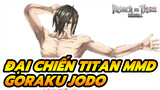 [Đại chiến Titan MMD] Titan Eren - Goraku Jodo
