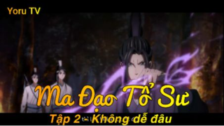 Ma Đạo Tổ Sư Tập 2 - Không dễ đâu