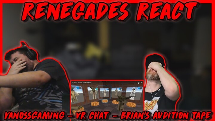 vr chat - brian's audition tape - @VanossGaming | RENEGADES REACT