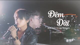 ĐÊM DÀI | BÌNH BOO  x LẬP NGUYÊN (prod COWVY )  | OFFICIAL MUSIC VIDEO