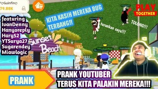 PRANK YOUTUBER TERUS KITA PALAKIN!!! - PLAY TOGETHER INDONESIA