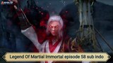 Legend Of Martial Immortal episode 58 sub indo