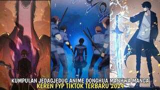 KUMPULAN JEDAGJEDUG ANIME DONGHUA MANHUA MANGA FYP TIKTOK TERBARU 2024