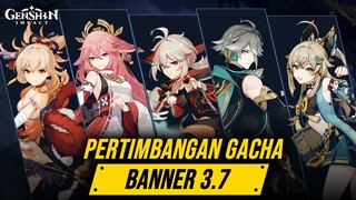 BINGUNG & BELUM YAKIN? INI YANG PALING WORTH & ALASANNYA! | Banner 3.7 Genshin Impact Indonesia