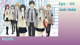 ReLIFE | EPS - 06 [Sub Indo]