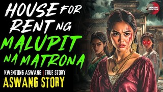 HOUSE FOR RENT NG MALUPIT NA MATRONA | Kwentong Aswang | True Story | 03/17/2025 🎬