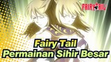 [Fairy Tail/Mixed Edit] Permainan Sihir Besar Cut 1
