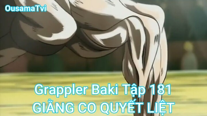 Grappler Baki Tập 181-GIẰNG CO QUYẾT LIỆT