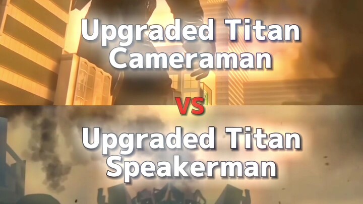 Upgraded Titan Cameraman Vs Upgraded Titan Speakerman