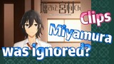 [Horimiya]  Clips | Miyamura was ignored?