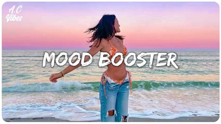 Mood Booster ~ Songs that make you feel good