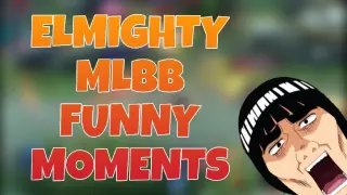 ELMIGHTY Funny moments (MLBB Funny Moments)
