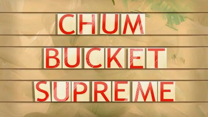 Chum Bucket Supreme - Spongebob Squarepants Season 6