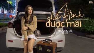 Ai Chung Tình Được Mãi - Đinh Tùng Huy | Thương Võ Cover