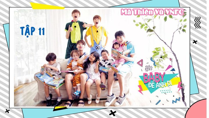 [MTVVN][Vietsub] Hãy để tôi đi, baby - Tập 11 | Mã Thiên Vũ, Vu Tiểu Đồng