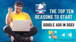 The Top Ten Reasons To Start Google Ads In 2023 by Hanzel Lacida