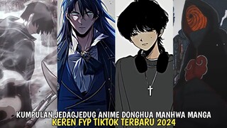 KUMPULAN JEDAGJEDUG ANIME DONGHUA MANHUA MANGA FYP TIKTOK TERBARU 2024