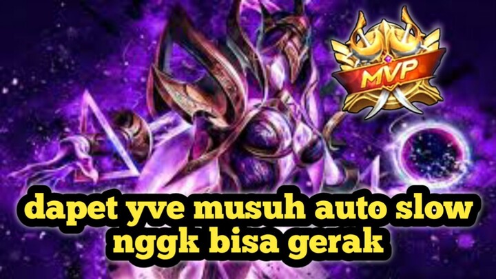 dapet yve musuh auto slow nggk bisa gerak