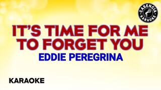 It's Time For Me To Forget You (Karaoke) - Eddie Peregrina