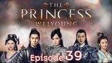 The Princess Weiyoung Ep 39 Tagalog Dubbed