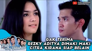 GAK TERIMA REZKY ADITYA DIMAKI MAKI, CITRA KIRANA SIAP BELAIN - PUTRI YANG DITUKAR #52