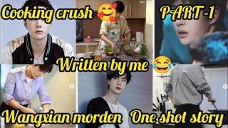 cooking crush🥰 (wangxian  Morden And Oneshot story PART -1)@Addictionwithme@redroseff6179