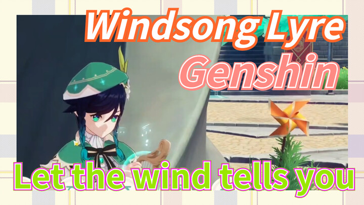 [Genshin, Windsong Lyre] "Let the wind tells you"