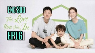 THE LOVE YOU GIVE EPISODE 16 ENG SUB (TLYGM)