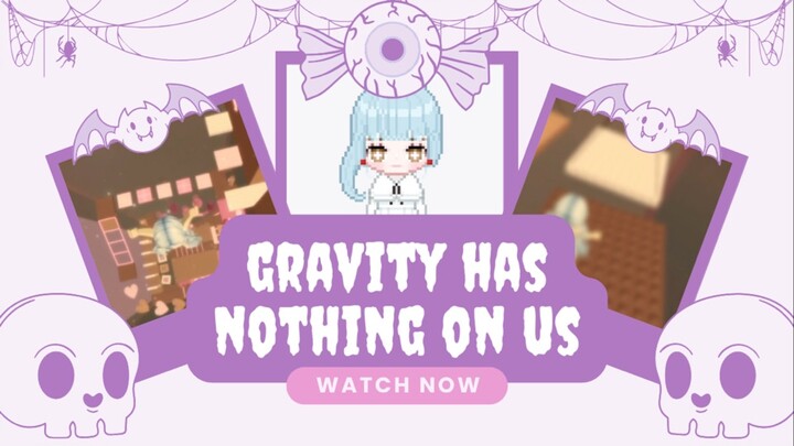 Gravity Has Nothing On Us