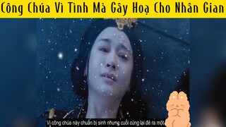 Công chúa vì tình mà gây hoạ cho nhân gian