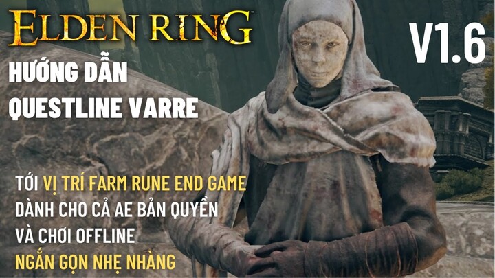 ELDEN RING v1.6: Sửa đổi Questline Varré, tới vị trí farm Rune Endgame từ đầu Game (Online/Offline)