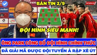 BẢN TIN BÓNG ĐÁ VIỆT NAM 2/9: ÔNG PARK CÔNG BỐ ĐỘI HÌNH CHÍNH THỨC, GIẢI MÃ ĐỘI TUYỂN Ả RẬP XÊ ÚT