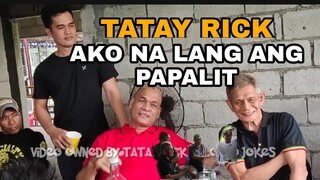 TATAY RICK:AKO NA LANG ANG PAPALIT