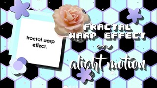 fractal warp effect🦋 | alight motion tutorial⭐♥️