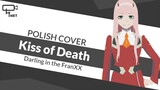 [4net] Darling in the FranXX OP - ''Kiss of Death'' [POLISH]