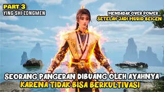 DIBUANG AYAHNYA KARENA LEMAH, JADI OVERPOWER SETELAH BERTEMU MASTER BEICHEN - HIDDEN SECT LEADER