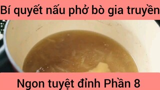 Bí quyết nấu phở bò gia truyền ngon tuyệt đỉnh phần 8