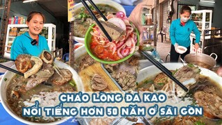 CHÁO LÒNG ĐA KAO nổi tiếng hơn 50 năm giữa lòng Sài Gòn | Địa điểm ăn uống