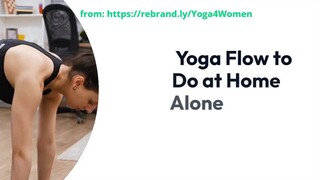 Yoga Flow to Do at Home Alone - No Equipment Needed