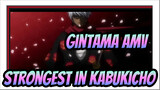 [Gintama AMV] "Who's the Strongest in Kabukicho? Stop Asking. It May Be Anyone But You."