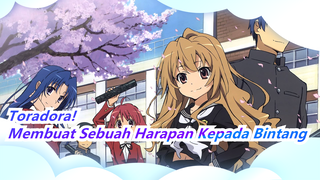 [Toradora!] Membuat Sebuah Harapan Kepada Bintang - Ketika Kau Berharap Pada Sebuah Bintang