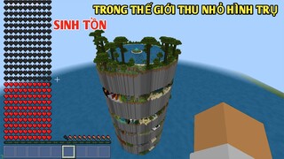 THỬ THÁCH SINH TỒN TRÊN THẾ GIỚI THU NHỎ HÌNH TRỤ * TRONG MINECRAFT PE