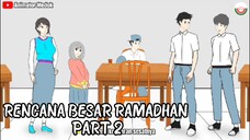RENCANA BESAR RAMADHAN PART 2