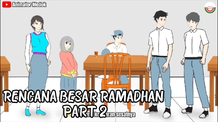 RENCANA BESAR RAMADHAN PART 2