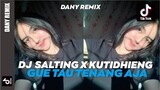DJ SALTING X GUE TAU TENANG AJA MAKANYA KACANG X KUTIDHIENG TIKTOK