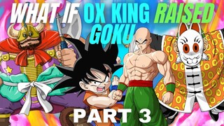 WHAT IF Ox King RAISED Goku? (Part 3)