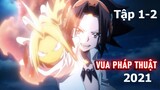 Tóm tắt Anime: " Vua Pháp Thuật " | Shaman King 2021 | Tập 1-2 | Review Anime hay | Netflix