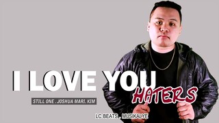 ILOVEYOU HATERS - STILL ONE FT. JOSHUA MARI , KIM